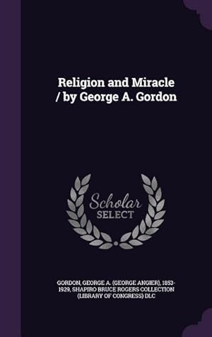 Seller image for Religion and Miracle / by George A. Gordon for sale by moluna