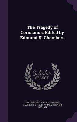 Imagen del vendedor de The Tragedy of Coriolanus. Edited by Edmund K. Chambers a la venta por moluna