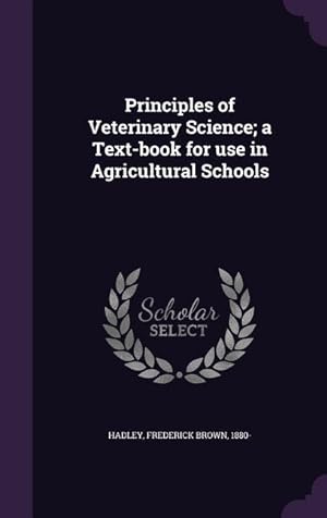 Bild des Verkufers fr Principles of Veterinary Science a Text-book for use in Agricultural Schools zum Verkauf von moluna