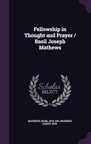 Imagen del vendedor de Fellowship in Thought and Prayer / Basil Joseph Mathews a la venta por moluna