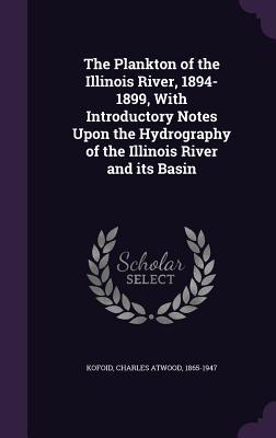 Bild des Verkufers fr The Plankton of the Illinois River, 1894-1899, With Introductory Notes Upon the Hydrography of the Illinois River and its Basin zum Verkauf von moluna