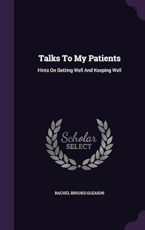 Bild des Verkufers fr Talks To My Patients: Hints On Getting Well And Keeping Well zum Verkauf von moluna