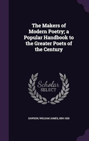 Bild des Verkufers fr The Makers of Modern Poetry a Popular Handbook to the Greater Poets of the Century zum Verkauf von moluna