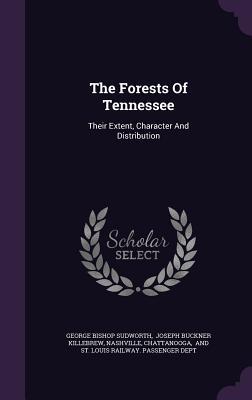 Bild des Verkufers fr The Forests Of Tennessee: Their Extent, Character And Distribution zum Verkauf von moluna