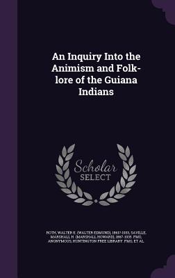 Imagen del vendedor de An Inquiry Into the Animism and Folk-lore of the Guiana Indians a la venta por moluna