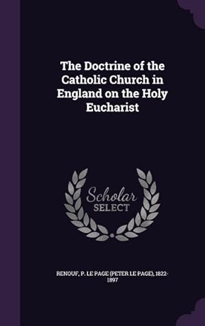 Imagen del vendedor de The Doctrine of the Catholic Church in England on the Holy Eucharist a la venta por moluna