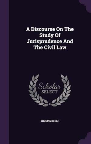 Image du vendeur pour A Discourse On The Study Of Jurisprudence And The Civil Law mis en vente par moluna