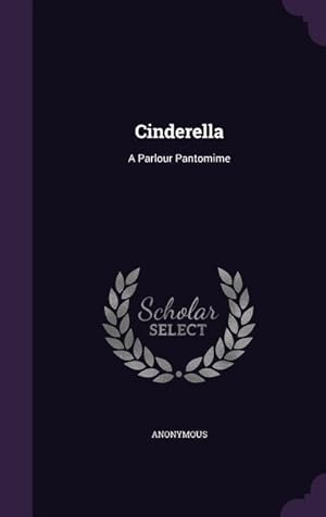Seller image for Cinderella: A Parlour Pantomime for sale by moluna