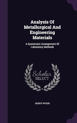 Bild des Verkufers fr Analysis Of Metallurgical And Engineering Materials: A Systematic Arrangement Of Laboratory Methods zum Verkauf von moluna