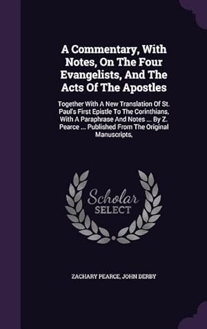 Bild des Verkufers fr A Commentary, With Notes, On The Four Evangelists, And The Acts Of The Apostles: Together With A New Translation Of St. Paul\ s First Epistle To The Co zum Verkauf von moluna