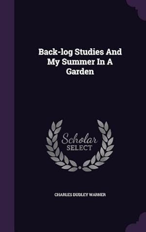 Imagen del vendedor de Back-log Studies And My Summer In A Garden a la venta por moluna