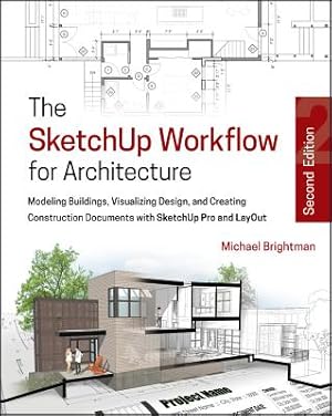 Seller image for The Sketchup Workflow for Architecture: Modeling Buildings, Visualizing Design, and Creating Construction Documents with Sketchup Pro and Layout (Paperback or Softback) for sale by BargainBookStores