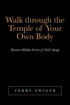 Seller image for Walk Through the Temple of Your Own Body: Discover Hidden Secrets of God's Image (Paperback or Softback) for sale by BargainBookStores