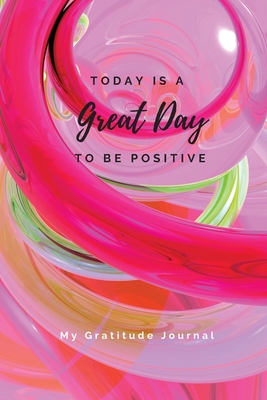 Seller image for Today Is A Great Day To Be Positive Lined Notebook: My Gratitude Journal (Paperback or Softback) for sale by BargainBookStores