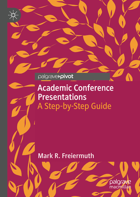 Bild des Verkufers fr Academic Conference Presentations: A Step-By-Step Guide (Hardback or Cased Book) zum Verkauf von BargainBookStores