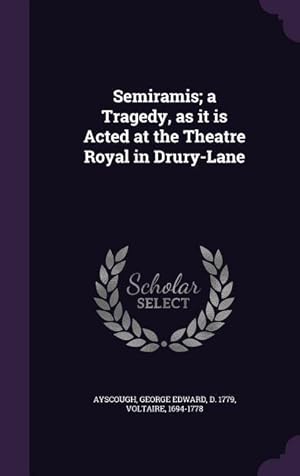Imagen del vendedor de Semiramis a Tragedy, as it is Acted at the Theatre Royal in Drury-Lane a la venta por moluna