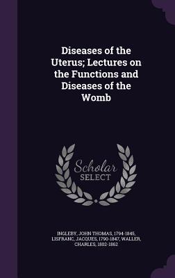 Seller image for Diseases of the Uterus Lectures on the Functions and Diseases of the Womb for sale by moluna