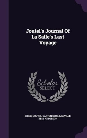 Bild des Verkufers fr Joutel\ s Journal Of La Salle\ s Last Voyage zum Verkauf von moluna