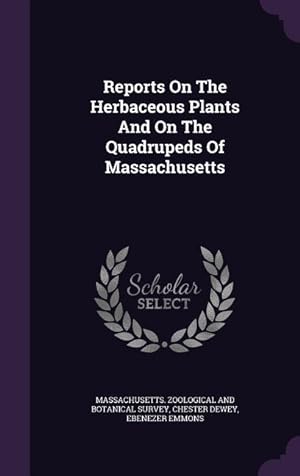 Bild des Verkufers fr Reports On The Herbaceous Plants And On The Quadrupeds Of Massachusetts zum Verkauf von moluna