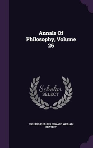 Bild des Verkufers fr Annals Of Philosophy, Volume 26 zum Verkauf von moluna