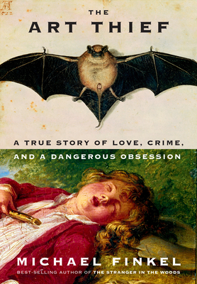 Imagen del vendedor de The Art Thief: A True Story of Love, Crime, and a Dangerous Obsession (Hardback or Cased Book) a la venta por BargainBookStores