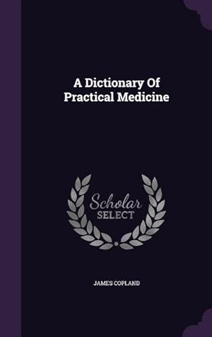 Bild des Verkufers fr A Dictionary Of Practical Medicine zum Verkauf von moluna