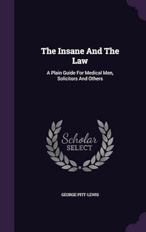 Bild des Verkufers fr The Insane And The Law: A Plain Guide For Medical Men, Solicitors And Others zum Verkauf von moluna
