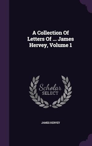 Imagen del vendedor de A Collection Of Letters Of . James Hervey, Volume 1 a la venta por moluna