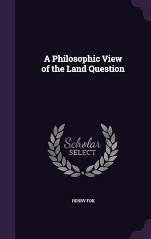 Bild des Verkufers fr A Philosophic View of the Land Question zum Verkauf von moluna