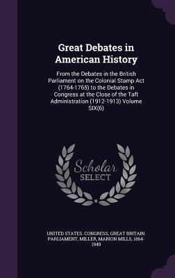 Seller image for Great Debates in American History: From the Debates in the British Parliament on the Colonial Stamp Act (1764-1765) to the Debates in Congress at the for sale by moluna