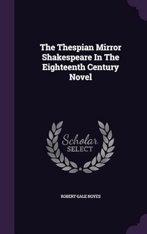 Imagen del vendedor de The Thespian Mirror Shakespeare In The Eighteenth Century Novel a la venta por moluna