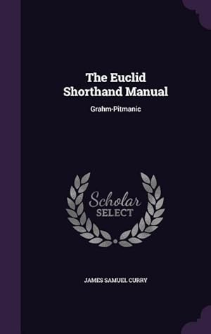 Bild des Verkufers fr The Euclid Shorthand Manual: Grahm-Pitmanic zum Verkauf von moluna