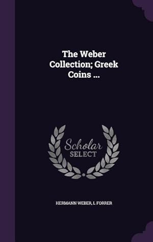 Bild des Verkufers fr The Weber Collection Greek Coins . zum Verkauf von moluna