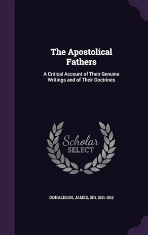 Bild des Verkufers fr The Apostolical Fathers: A Critical Account of Their Genuine Writings and of Their Doctrines zum Verkauf von moluna