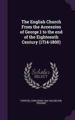 Seller image for The English Church From the Accession of George 1 to the end of the Eighteenth Century (1714-1800) for sale by moluna