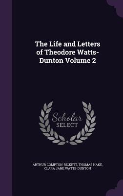 Imagen del vendedor de The Life and Letters of Theodore Watts-Dunton Volume 2 a la venta por moluna