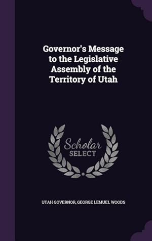 Bild des Verkufers fr Governor\ s Message to the Legislative Assembly of the Territory of Utah zum Verkauf von moluna