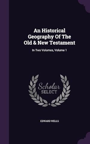 Bild des Verkufers fr An Historical Geography Of The Old & New Testament: In Two Volumes, Volume 1 zum Verkauf von moluna