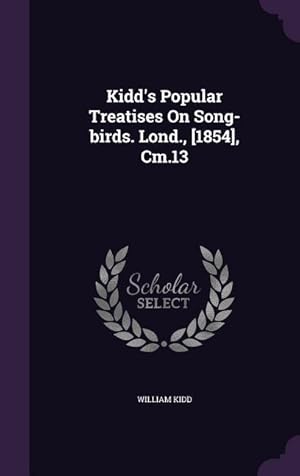 Bild des Verkufers fr Kidd\ s Popular Treatises On Song-birds. Lond., [1854], Cm.13 zum Verkauf von moluna
