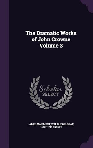 Immagine del venditore per The Dramatic Works of John Crowne Volume 3 venduto da moluna