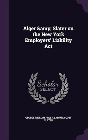 Seller image for Alger & Slater on the New York Employers\ Liability Act for sale by moluna