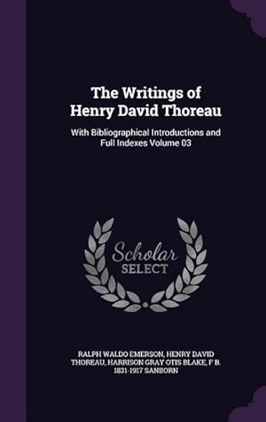 Image du vendeur pour The Writings of Henry David Thoreau: With Bibliographical Introductions and Full Indexes Volume 03 mis en vente par moluna