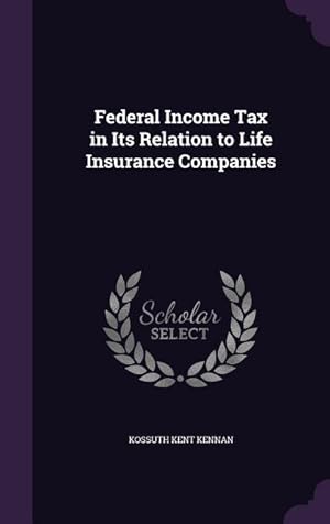 Seller image for Federal Income Tax in Its Relation to Life Insurance Companies for sale by moluna