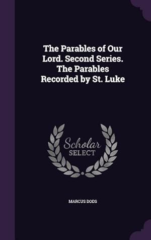 Bild des Verkufers fr The Parables of Our Lord. Second Series. The Parables Recorded by St. Luke zum Verkauf von moluna