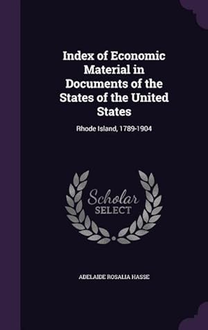 Bild des Verkufers fr Index of Economic Material in Documents of the States of the United States: Rhode Island, 1789-1904 zum Verkauf von moluna