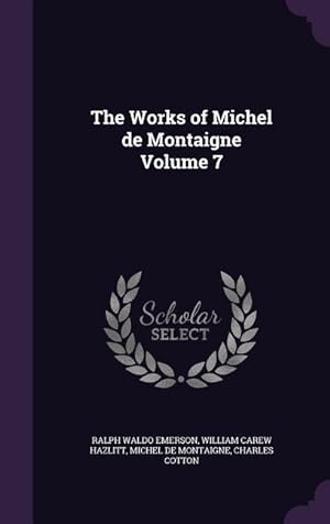 Seller image for The Works of Michel de Montaigne Volume 7 for sale by moluna