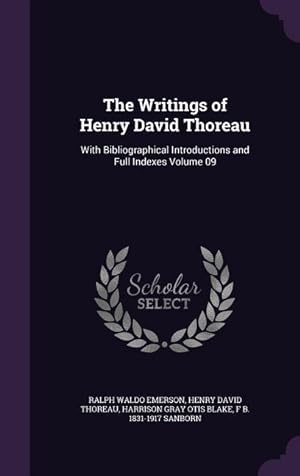 Bild des Verkufers fr The Writings of Henry David Thoreau: With Bibliographical Introductions and Full Indexes Volume 09 zum Verkauf von moluna
