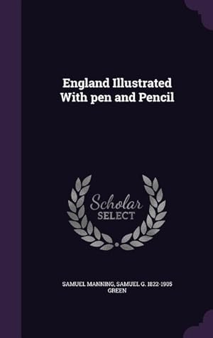 Bild des Verkufers fr England Illustrated With pen and Pencil zum Verkauf von moluna