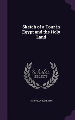 Bild des Verkufers fr Sketch of a Tour in Egypt and the Holy Land zum Verkauf von moluna