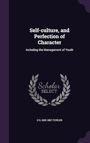 Seller image for Self-culture, and Perfection of Character: Including the Management of Youth for sale by moluna